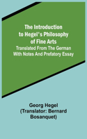 Introduction to Hegel's Philosophy of Fine Arts; Translated from the German with Notes and Prefatory Essay