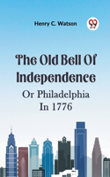 Old Bell Of Independence Or Philadelphia In 1776