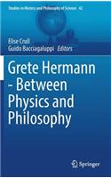 Grete Hermann - Between Physics and Philosophy