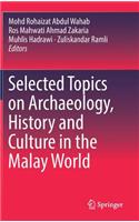 Selected Topics on Archaeology, History and Culture in the Malay World