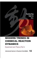 Modern Trends In Chemical Reaction Dynamics - Part I: Experiment And Theory