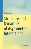 Structure and Dynamics of Asymmetric Interactions