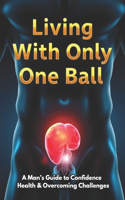 Living With Only One Ball