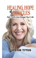 Healing, Hope And Miracles