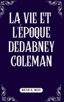 La Vie Et l'Époque Dedabney Coleman