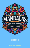 Mandalas and Fun Shapes to Color