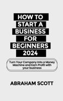 How to Start a Business for Beginners 2024