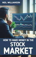 How to Make Money in the Stock Market: How You Can be a Stock Market Investing Genius