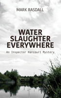Water, Slaughter Everywhere