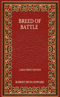 Breed Of Battle - Large Print Edition