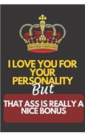 i love you for your personality but that ass is really a nice bonus