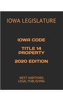 Iowa Code Title 14 Property 2020 Edition: West Hartford Legal Publishing