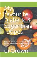 My favourite Diabetic & Sugar-Free recipes: Note all about your favorite diabetic recipes, of course it will be sugar-free recipes