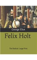 Felix Holt: The Radical: Large Print