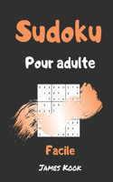 Sudoku facile pour adulte: - 200 grilles de sudoku niveau facile avec les solutions. Made in France. Logique mathématique et travail de la mémoire. James Kook.