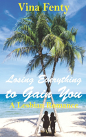 Losing Everything to Gain You: A lesbian romance