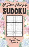 A Fresh Spring of Sudoku 9 x 9 Round 4: Hard Volume 11: Sudoku for Relaxation Spring Time Puzzle Game Book Japanese Logic Nine Numbers Math Cross Sums Challenge 9x9 Grid Beginner Friendly 