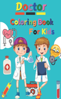 Doctor Coloring Book For Kids: Inspirational Careers Coloring Book For Kids Ages 2-6 and 4-8 (Doctor Coloring Book For Toddlers)