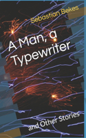 Man, a Typewriter
