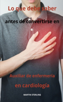 Lo que debe saber antes de convertirse en Auxiliar de enfermería en cardiología