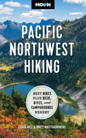 Moon Pacific Northwest Hiking (Second Edition, Revised): Best Hikes Plus Beer, Bites, and Campgrounds Nearby