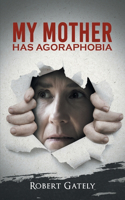 My Mother Has Agoraphobia