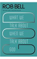 What We Talk about When We Talk about God: (English)