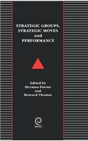 Strategic Groups, Strategic Moves and Performance