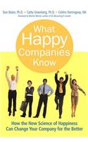What Happy Companies Know: How the New Science of Happiness Can Change Your Company for the Better