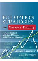 Put Option Strategies for Smarter Trading: How to Protect and Build Capital in Turbulent Markets