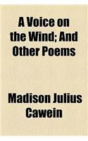A Voice on the Wind; And Other Poems