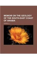 Memoir on the Geology of the South-East Coast of Arabia