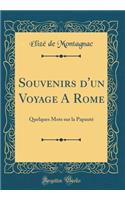 Souvenirs D'Un Voyage a Rome: Quelques Mots Sur La Papaute (Classic Reprint)