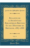 Bulletin de la SociÃ©tÃ© Des Bibliophiles Bretons Et de l'Histoire de Bretagne, 1887-1888, Vol. 11 (Classic Reprint)