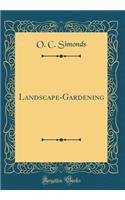 Landscape-Gardening (Classic Reprint)