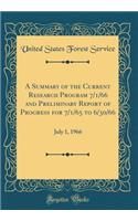 A Summary of the Current Research Program 7/1/66 and Preliminary Report of Progress for 7/1/65 to 6/30/66: July 1, 1966 (Classic Reprint)