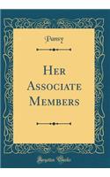 Her Associate Members (Classic Reprint)