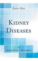Kidney Diseases (Classic Reprint)
