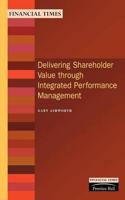 Delivering Shareholder Value Through Integrated Performance Management