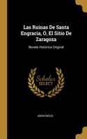 Las Ruinas De Santa Engracia, Ó, El Sitio De Zaragoza