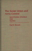 Soviet Union and Arms Control: Negotiating Strategy and Tactics