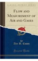 Flow and Measurement of Air and Gases (Classic Reprint)