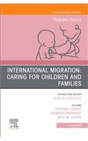 International Migration: Caring for Children and Families, an Issue of Pediatric Clinics of North America