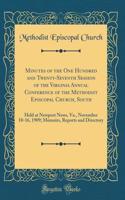 Minutes of the One Hundred and Twenty-Seventh Session of the Virginia Annual Conference of the Methodist Episcopal Church, South: Held at Newport News, Va., November 10-16, 1909; Memoirs, Reports and Directory (Classic Reprint)