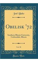 Obelisk '72, Vol. 58: Southern Illinois University, Carbondale, Illinois (Classic Reprint)