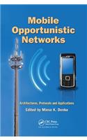 Mobile Opportunistic Networks: Architectures, Protocols and Applications