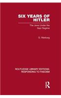 Six Years of Hitler (Rle Responding to Fascism)