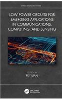 Low-Power Circuits for Emerging Applications in Communications, Computing, and Sensing
