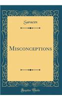Misconceptions (Classic Reprint)