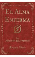 El Alma Enferma, Vol. 2 (Classic Reprint)